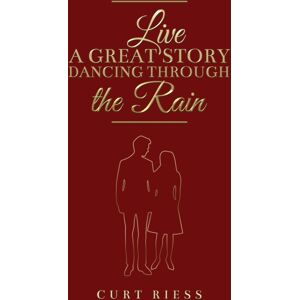 Austin Macauley Publishers LLC Live A Great Story: Dancing Through The Rain Austin Macauley Publishers LLC Live A Great Story: Dancing Through The Rain