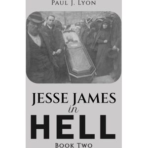 Austin Macauley Publishers LLC Jesse James In Hell – Book Two Austin Macauley Publishers LLC Jesse James In Hell – Book Two