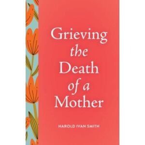 Augsburg Fortress Publishers Grieving The Death Of A Mother Augsburg Fortress Publishers Grieving The Death Of A Mother