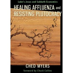 Augsburg Fortress Publishers Healing Affluenza And Resisting Plutocracy : Luke'S Jesus And Sabbath Economics Augsburg Fortress Publishers Healing Affluenza And Resisting Plutocracy : Luke'S Jesus And Sabbath Economics