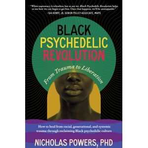 North Atlantic Books,U.S. Black Psychedelic Revolution : From Trauma To Liberation--How To Heal From Racial, Generational, And Systemic Trauma Through Reclaiming Black Psychedelic Culture North Atlantic Books,U.S. Black Psychedelic Revolution : From Trauma To Liberation--How To Heal From Racial, Generational, And Systemic Trauma Through Reclaiming Black Psychedelic Culture