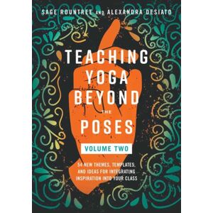 North Atlantic Books,U.S. Teaching Yoga Beyond The Poses, Volume 2 : 54 Themes, Templates, And Ideas For Integrating Inspiration Into Your Class North Atlantic Books,U.S. Teaching Yoga Beyond The Poses, Volume 2 : 54 Themes, Templates, And Ideas For Integrating Inspiration Into Your Class