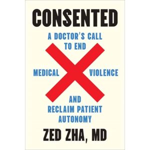 North Atlantic Books,U.S. Consented : A Doctor'S Call To End Medical Violence And Reclaim Patient Autonomy North Atlantic Books,U.S. Consented : A Doctor'S Call To End Medical Violence And Reclaim Patient Autonomy