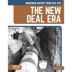 Focus Readers Indigenous History From 1933–1951: The Deal Era Focus Readers Indigenous History From 1933–1951: The Deal Era