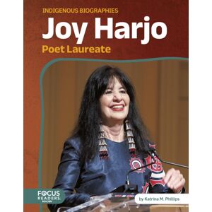 Focus Readers Joy Harjo : Poet Laureate Focus Readers Joy Harjo : Poet Laureate