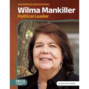 Focus Readers Wilma Mankiller : Political Leader Focus Readers Wilma Mankiller : Political Leader