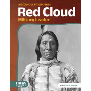 Focus Readers Red Cloud : Military Leader Focus Readers Red Cloud : Military Leader