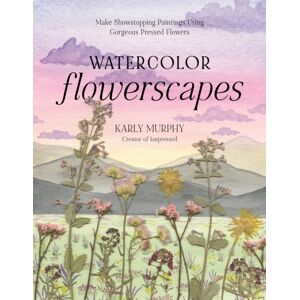 Page Street Publishing Co. Watercolor Flowerscapes : Make Showstopping Paintings Using Gorgeous Pressed Flowers Page Street Publishing Co. Watercolor Flowerscapes : Make Showstopping Paintings Using Gorgeous Pressed Flowers