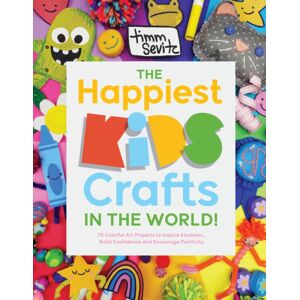 Page Street Publishing Co. The Happiest Kids Crafts In The World! : 75 Colorful Art Projects To Inspire Kindness, Build Confidence And Encourage Positivity Page Street Publishing Co. The Happiest Kids Crafts In The World! : 75 Colorful Art Projects To Inspire Kindness, Build Confidence And Encourage Positivity