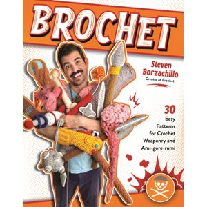 Page Street Publishing Co. Brochet : 30 Easy Patterns For Crochet Weaponry And Ami-Gore-Rumi Page Street Publishing Co. Brochet : 30 Easy Patterns For Crochet Weaponry And Ami-Gore-Rumi