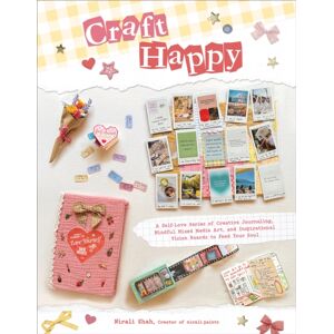 Page Street Publishing Craft Happy : A Self-Love Series Of Creative Journaling, Mindful Mixed Media Art, And Inspirational Vision Boards To Feed Your Soul Page Street Publishing Craft Happy : A Self-Love Series Of Creative Journaling, Mindful Mixed Media Art, And Inspirational Vision Boards To Feed Your Soul