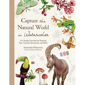 Page Street Publishing Capture The Natural World In Watercolor : 35+ Simple Tutorials For Painting Epic Animals, Botanicals, And More Page Street Publishing Capture The Natural World In Watercolor : 35+ Simple Tutorials For Painting Epic Animals, Botanicals, And More