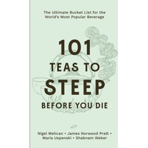 Page Street Publishing Co. 101 Teas To Steep Before You Die : The Ultimate Bucket List For The World'S Most Popular Beverage Page Street Publishing Co. 101 Teas To Steep Before You Die : The Ultimate Bucket List For The World'S Most Popular Beverage