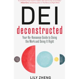Berrett-Koehler Publishers Dei Deconstructed : Your No-Nonsense Guide To Doing The Work And Doing It Right Berrett-Koehler Publishers Dei Deconstructed : Your No-Nonsense Guide To Doing The Work And Doing It Right