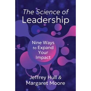 Berrett-Koehler Publishers The Science Of Leadership : Nine Ways To Expand Your Impact Berrett-Koehler Publishers The Science Of Leadership : Nine Ways To Expand Your Impact