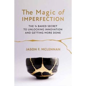 Berrett-Koehler Publishers The Magic Of Imperfection : The ¾ Baked Secret To Unlocking And Getting More Done Berrett-Koehler Publishers The Magic Of Imperfection : The ¾ Baked Secret To Unlocking And Getting More Done