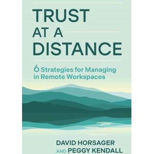 Berrett-Koehler Publishers Trust At A Distance : 6 Strategies For Managing In Remote Workspaces Berrett-Koehler Publishers Trust At A Distance : 6 Strategies For Managing In Remote Workspaces