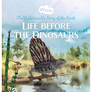 Clavis Publishing Wow! Life Before The Dinosaurs. The Unbelievable Story Of The Earth Clavis Publishing Wow! Life Before The Dinosaurs. The Unbelievable Story Of The Earth