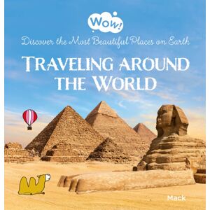 Clavis Publishing Wow! Traveling Around The World. Discover The Most Beautiful Places On Earth Clavis Publishing Wow! Traveling Around The World. Discover The Most Beautiful Places On Earth