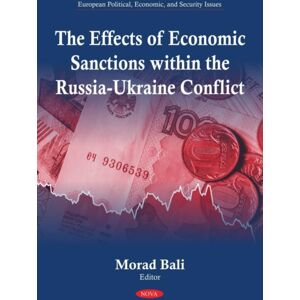 Nova Science Publishers Inc The Effects Of Economic Sanctions Within The Russia-Ukraine Conflict Nova Science Publishers Inc The Effects Of Economic Sanctions Within The Russia-Ukraine Conflict