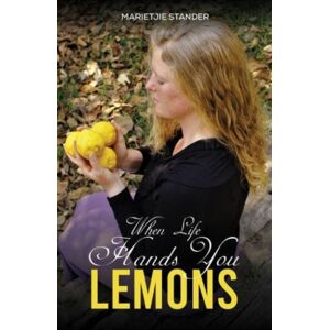 Austin Macauley Publishers LLC When Life Hands You Lemons Austin Macauley Publishers LLC When Life Hands You Lemons