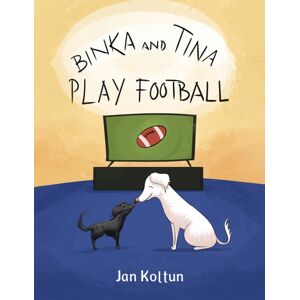 Austin Macauley Publishers LLC Binka And Tina Play Football Austin Macauley Publishers LLC Binka And Tina Play Football