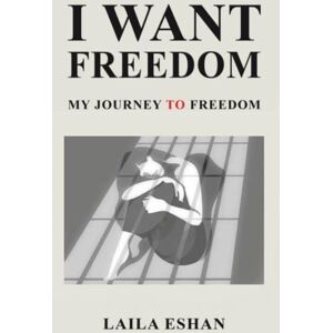 Austin Macauley Publishers LLC I Want Freedom : My Journey To Freedom Austin Macauley Publishers LLC I Want Freedom : My Journey To Freedom