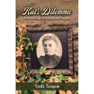Austin Macauley Publishers LLC Kat'S Dilemma : An Historic Tale Of Principle And Prejudice Austin Macauley Publishers LLC Kat'S Dilemma : An Historic Tale Of Principle And Prejudice