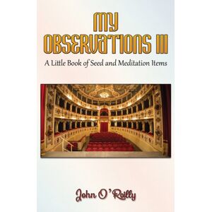 Austin Macauley Publishers LLC My Observations Iii : A Little Book Of Seed And Meditation Items Austin Macauley Publishers LLC My Observations Iii : A Little Book Of Seed And Meditation Items