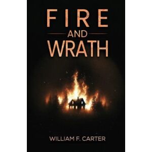 Austin Macauley Publishers LLC Fire And Wrath Austin Macauley Publishers LLC Fire And Wrath