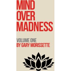 Austin Macauley Publishers LLC Mind Over Madness – Volume One Austin Macauley Publishers LLC Mind Over Madness – Volume One