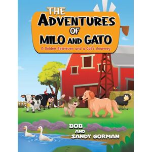 Austin Macauley Publishers LLC The Adventures Of Milo And Gato : A Golden Retriever And A Cat'S Journey Austin Macauley Publishers LLC The Adventures Of Milo And Gato : A Golden Retriever And A Cat'S Journey