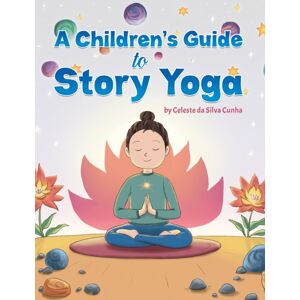 Austin Macauley Publishers LLC A Children'S Guide To Story Yoga Austin Macauley Publishers LLC A Children'S Guide To Story Yoga