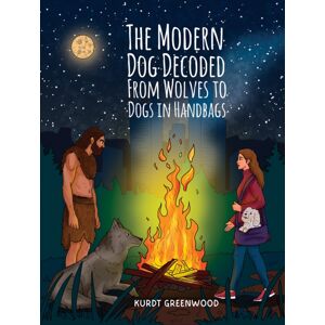 Austin Macauley Publishers LLC The Modern Dog Decoded: From Wolves To Dogs In Handbags Austin Macauley Publishers LLC The Modern Dog Decoded: From Wolves To Dogs In Handbags