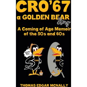 Austin Macauley Publishers LLC Cro’67 A Golden Bear Story : A Coming Of Age Memoir Of The 50s And 60s Austin Macauley Publishers LLC Cro’67 A Golden Bear Story : A Coming Of Age Memoir Of The 50s And 60s
