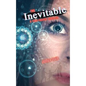 Austin Macauley Publishers LLC The Inevitable : A Time-Travel Thriller Austin Macauley Publishers LLC The Inevitable : A Time-Travel Thriller