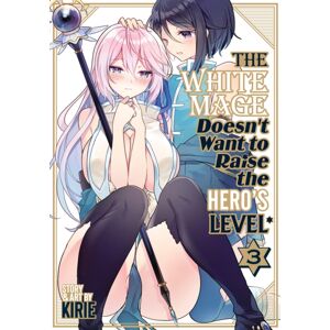 Seven Seas Entertainment, LLC The White Mage Doesn'T Want To Raise The Hero'S Level Vol. 3 Seven Seas Entertainment, LLC The White Mage Doesn'T Want To Raise The Hero'S Level Vol. 3