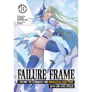Seven Seas Entertainment, LLC Failure Frame: I Became The Strongest And Annihilated Everything With Low-Level Spells (Light Novel) Vol. 11 Seven Seas Entertainment, LLC Failure Frame: I Became The Strongest And Annihilated Everything With Low-Level Spells (Light Novel) Vol. 11