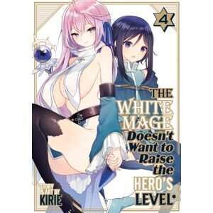Seven Seas Entertainment, LLC The White Mage Doesn'T Want To Raise The Hero'S Level Vol. 4 Seven Seas Entertainment, LLC The White Mage Doesn'T Want To Raise The Hero'S Level Vol. 4