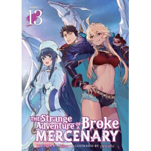 Seven Seas Entertainment, LLC The Strange Adventure Of A Broke Mercenary (Light Novel) Vol. 13 Seven Seas Entertainment, LLC The Strange Adventure Of A Broke Mercenary (Light Novel) Vol. 13