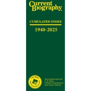 H.W. Wilson Publishing Co. Current Biography Cumulated Index, 1940-2025 H.W. Wilson Publishing Co. Current Biography Cumulated Index, 1940-2025