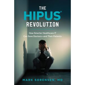 Advantage Media Group The Hipus Revolution : How er Healthcare It Can Save Doctors-And Their Patients Advantage Media Group The Hipus Revolution : How er Healthcare It Can Save Doctors-And Their Patients