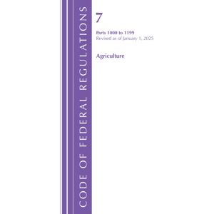 Bloomsbury Publishing Plc Code Of Federal Regulations, Title 07 Agriculture 1000-1199, Revised As Of January 1, 2025 Bloomsbury Publishing Plc Code Of Federal Regulations, Title 07 Agriculture 1000-1199, Revised As Of January 1, 2025