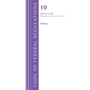 Bloomsbury Publishing Plc Code Of Federal Regulations, Title 10 Energy 51-199, Revised As Of January 1, 2025 Bloomsbury Publishing Plc Code Of Federal Regulations, Title 10 Energy 51-199, Revised As Of January 1, 2025