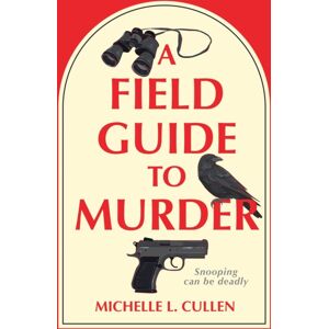 Crooked Lane Books A Field Guide To Murder : A Novel Crooked Lane Books A Field Guide To Murder : A Novel