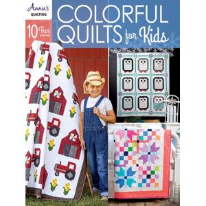 Annie's Publishing, LLC Colorful Quilts For Kids Annie's Publishing, LLC Colorful Quilts For Kids