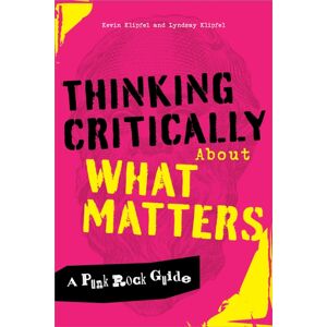 Association of College & Research Libraries Thinking Critically About What Matters : A Punk Rock Guide Association of College & Research Libraries Thinking Critically About What Matters : A Punk Rock Guide