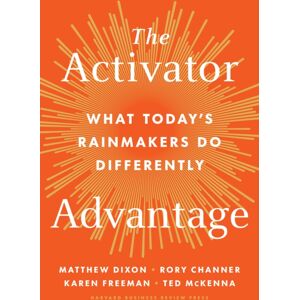 Harvard Business Review Press The Activator Advantage : What Today'S Rainmakers Do Differently Harvard Business Review Press The Activator Advantage : What Today'S Rainmakers Do Differently