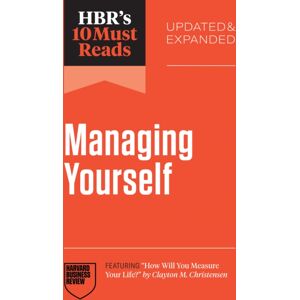 Harvard Business Review Press Hbr'S 10 Must Reads On Managing Yourself, Updated And Expanded Harvard Business Review Press Hbr'S 10 Must Reads On Managing Yourself, Updated And Expanded