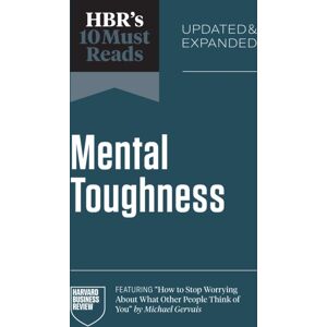 Harvard Business Review Press Hbr'S 10 Must Reads On Mental Toughness, Updated And Expanded Harvard Business Review Press Hbr'S 10 Must Reads On Mental Toughness, Updated And Expanded